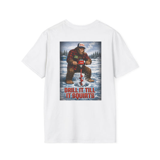 Ice Fishing T-Shirt — “Drill It Till It Squirts” Graphic Tee