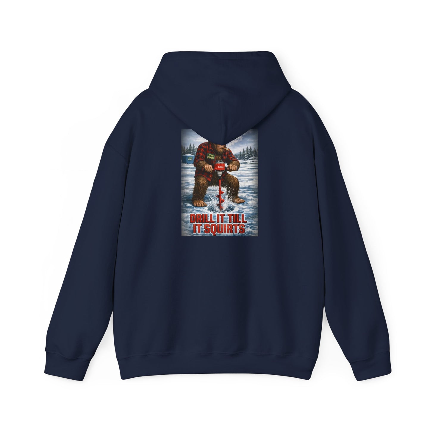 Bigfoot Ice Fisherman Hoodie — "Drill It Till It Squeaks" Graphic Pullover