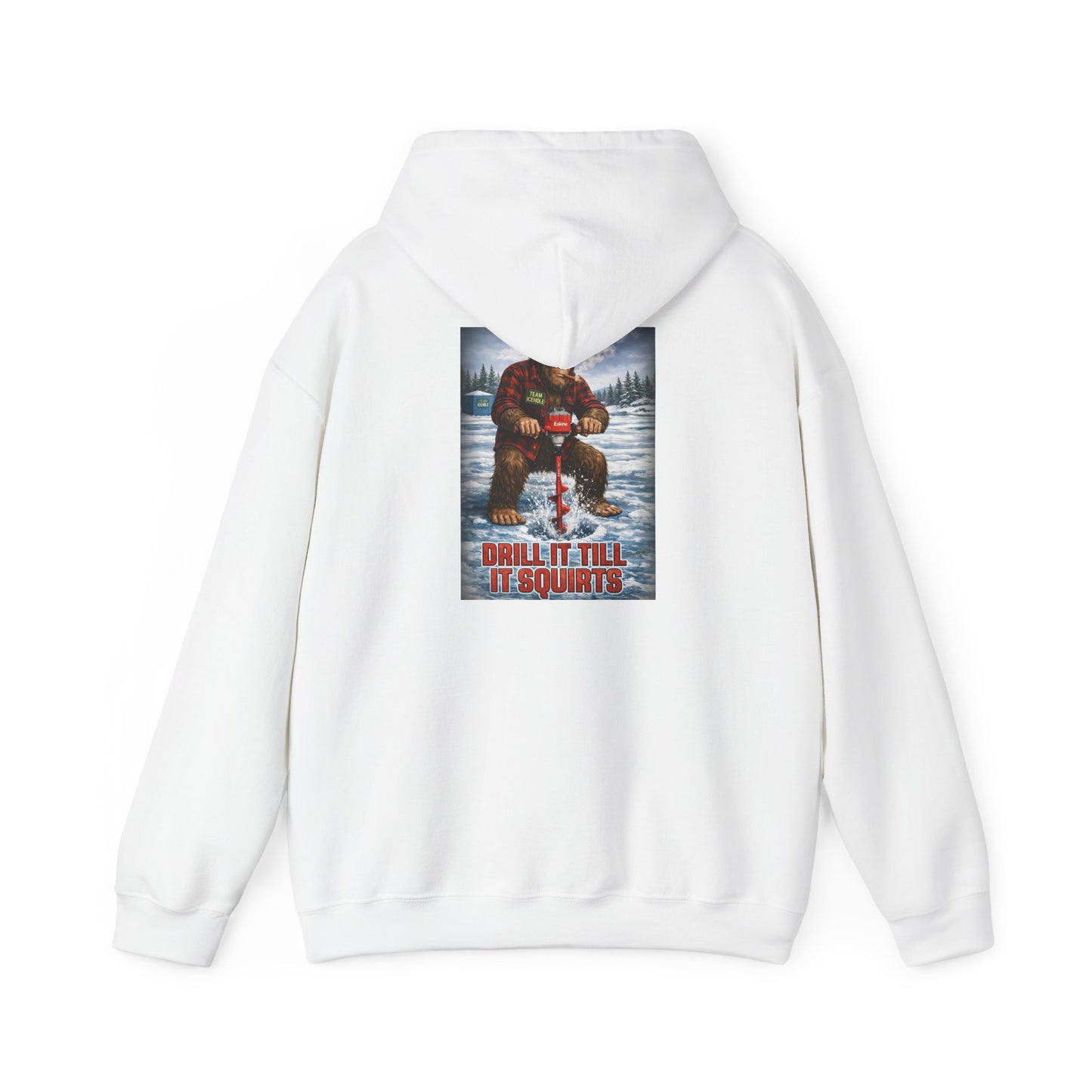 Bigfoot Ice Fisherman Hoodie — "Drill It Till It Squeaks" Graphic Pullover