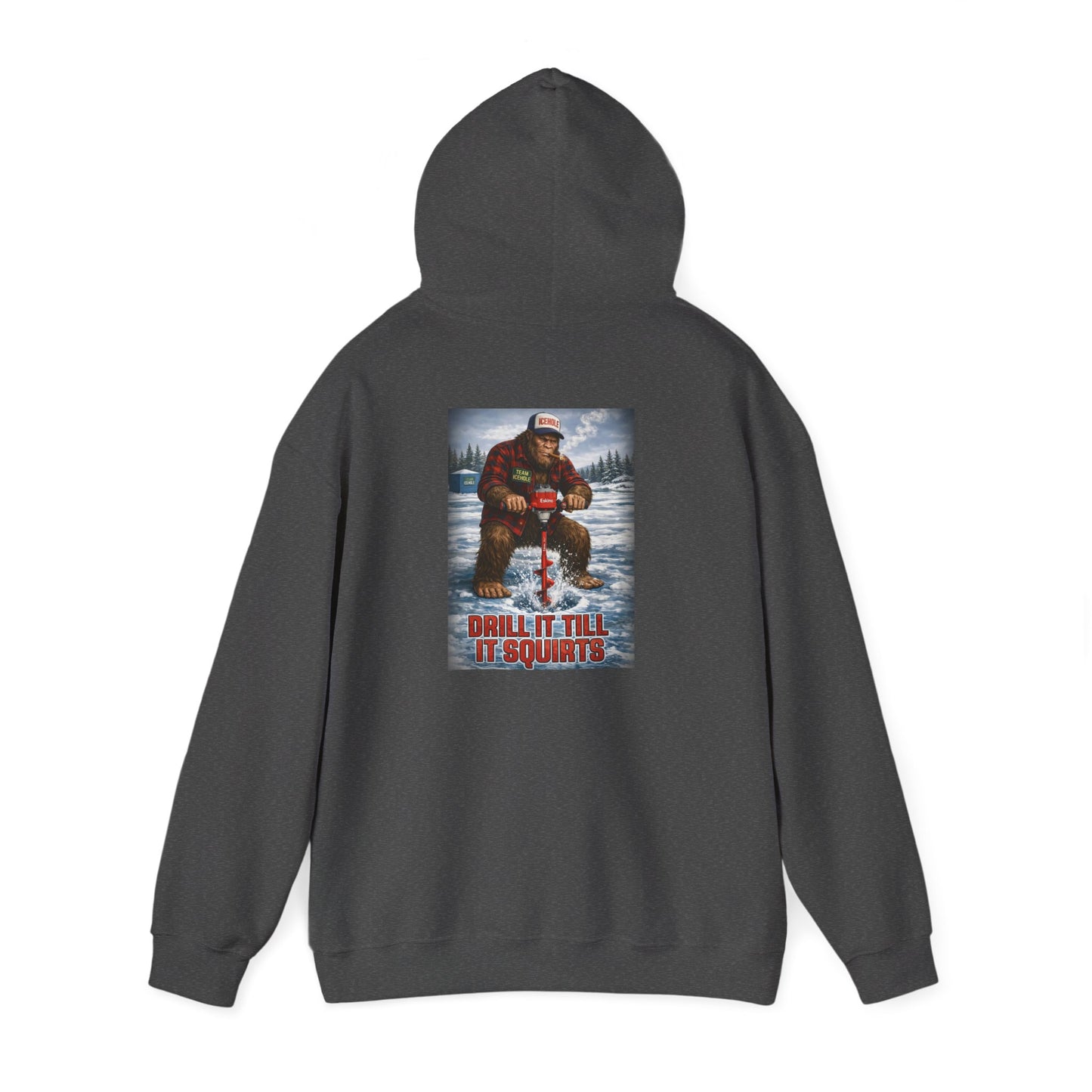 Bigfoot Ice Fisherman Hoodie — "Drill It Till It Squeaks" Graphic Pullover