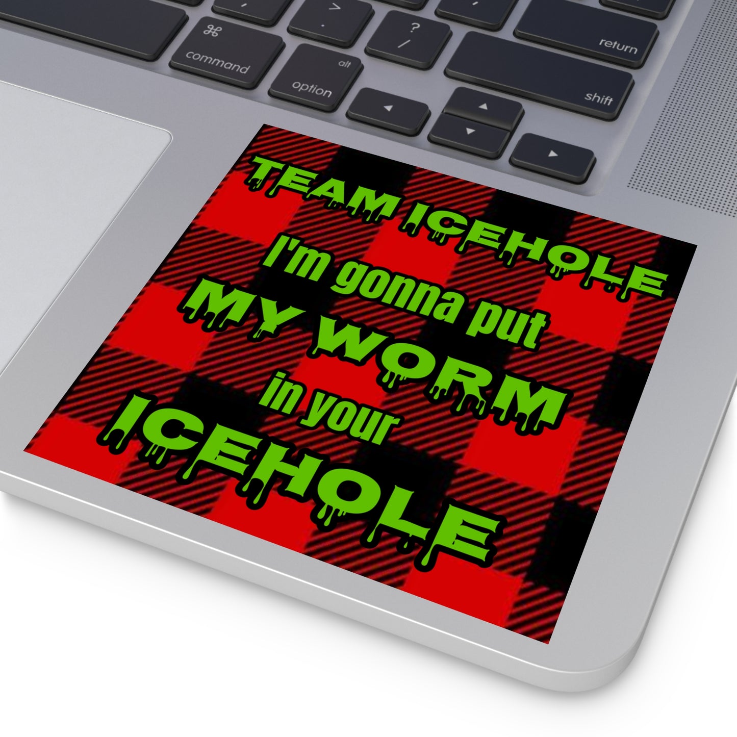 Square Sticker — "Team Icehole: I'm Gonna Put My Worm in Your Icehole" (Buffalo Plaid, Fishing Humor)