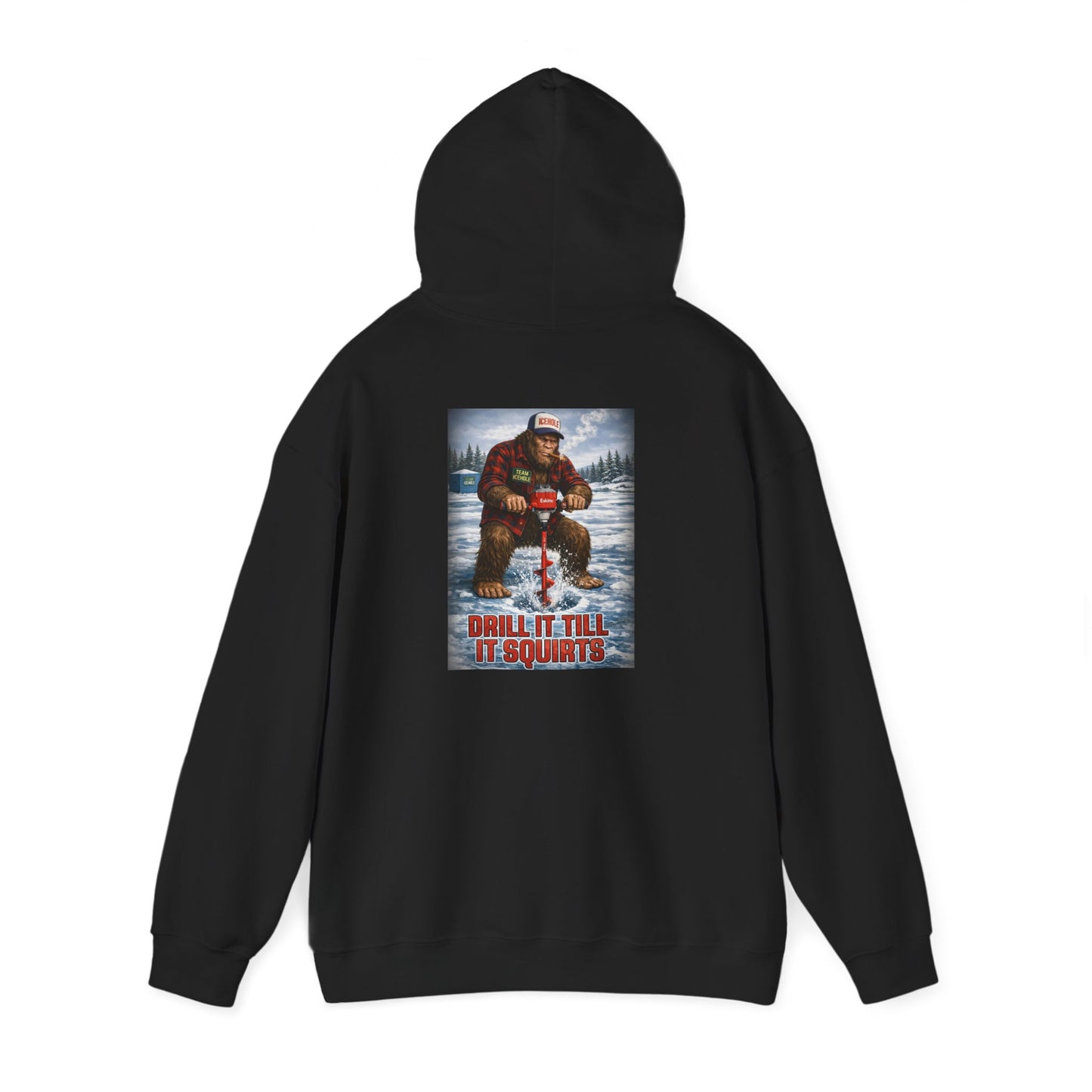 Bigfoot Ice Fisherman Hoodie — "Drill It Till It Squeaks" Graphic Pullover