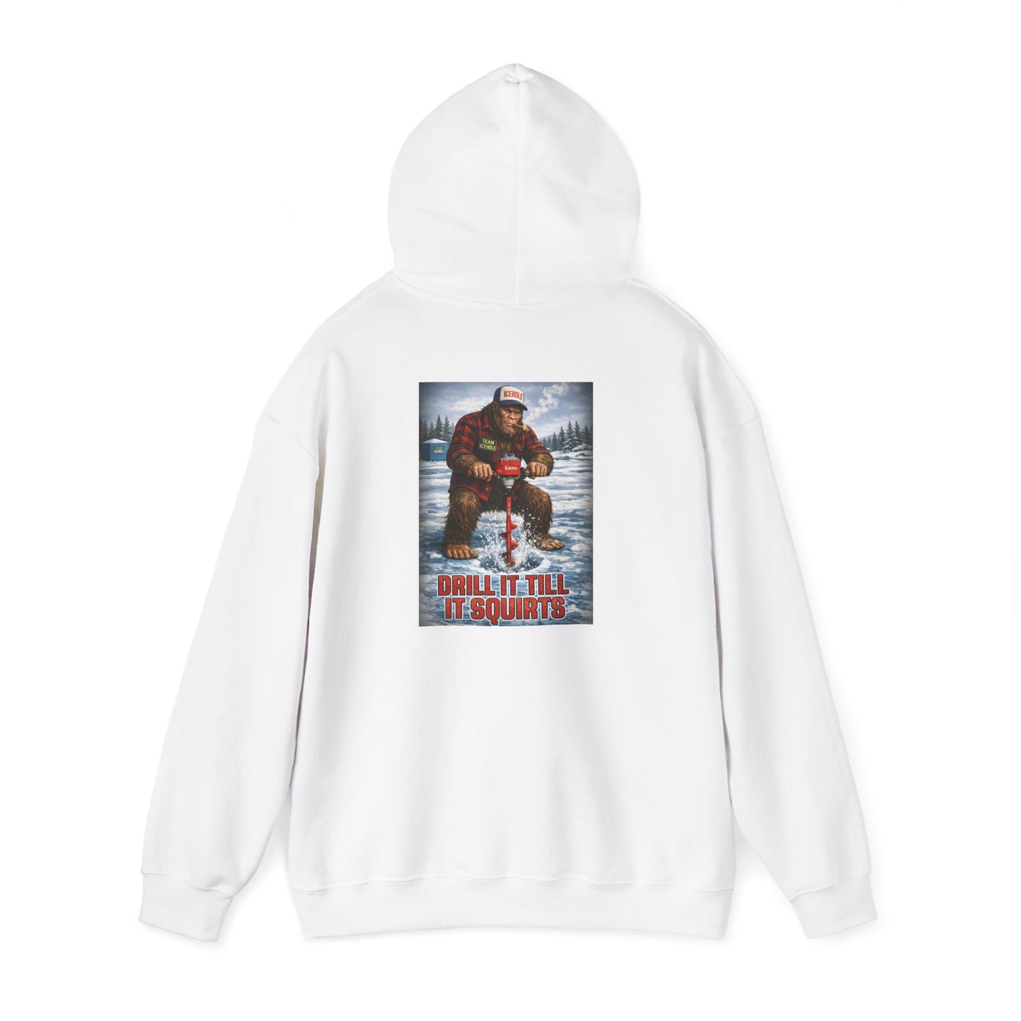 Bigfoot Ice Fisherman Hoodie — "Drill It Till It Squeaks" Graphic Pullover