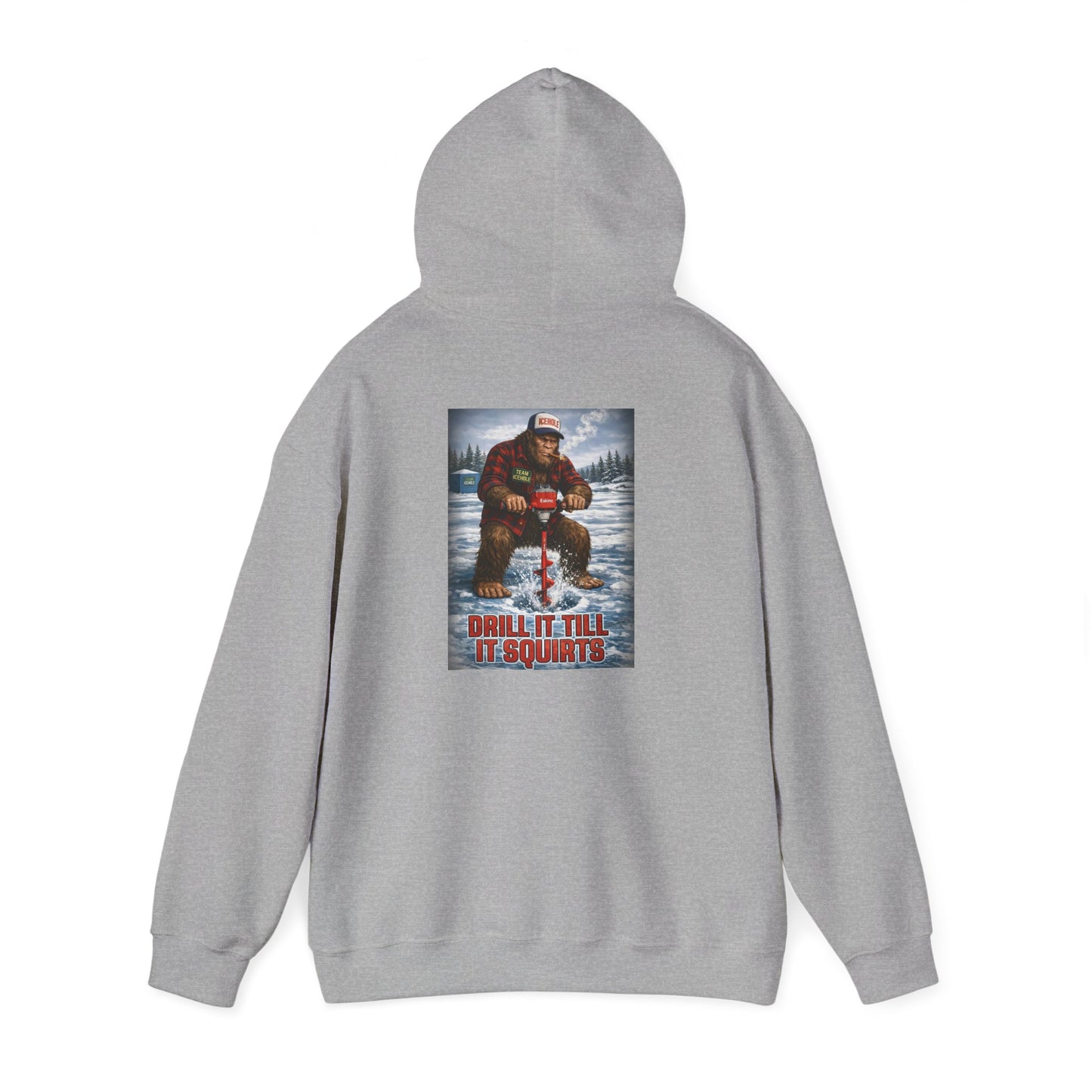 Bigfoot Ice Fisherman Hoodie — "Drill It Till It Squeaks" Graphic Pullover