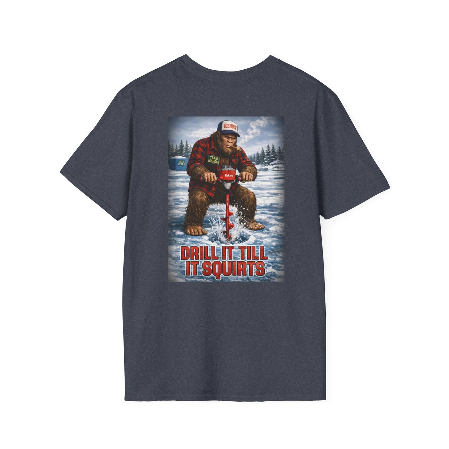 Ice Fishing T-Shirt — “Drill It Till It Squirts” Graphic Tee