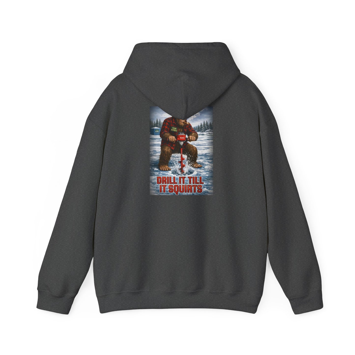 Bigfoot Ice Fisherman Hoodie — "Drill It Till It Squeaks" Graphic Pullover