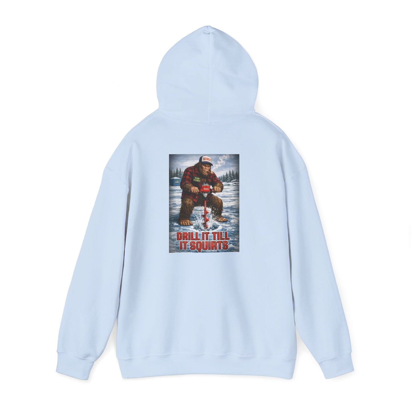 Bigfoot Ice Fisherman Hoodie — "Drill It Till It Squeaks" Graphic Pullover