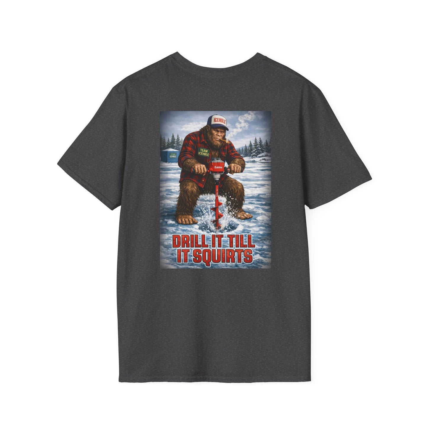 Ice Fishing T-Shirt — “Drill It Till It Squirts” Graphic Tee