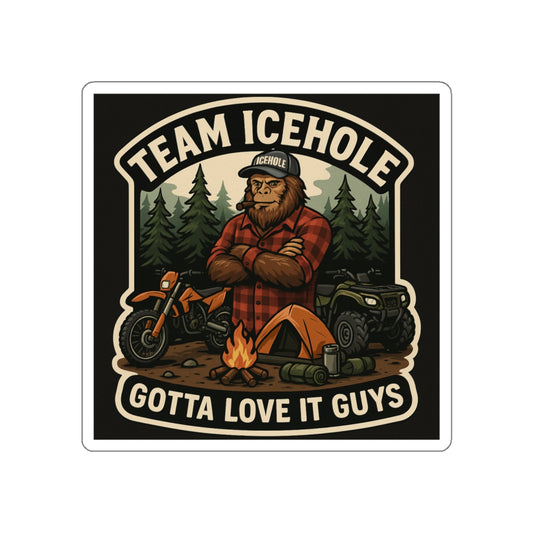 Team Icehole "Gotta Love It Guys"  Die-Cut Stickers – Adventure Vibe for Outdoor Enthusiasts
