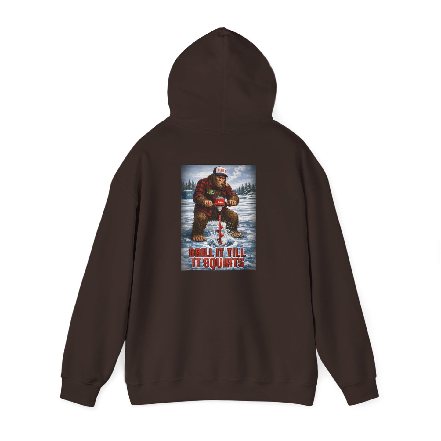 Bigfoot Ice Fisherman Hoodie — "Drill It Till It Squeaks" Graphic Pullover