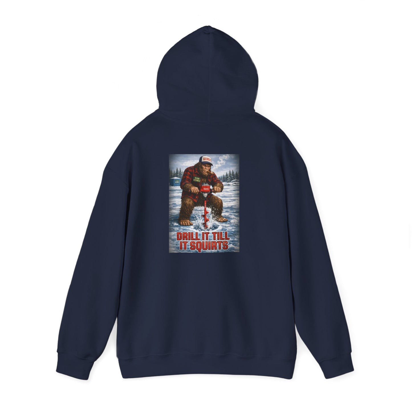 Bigfoot Ice Fisherman Hoodie — "Drill It Till It Squeaks" Graphic Pullover
